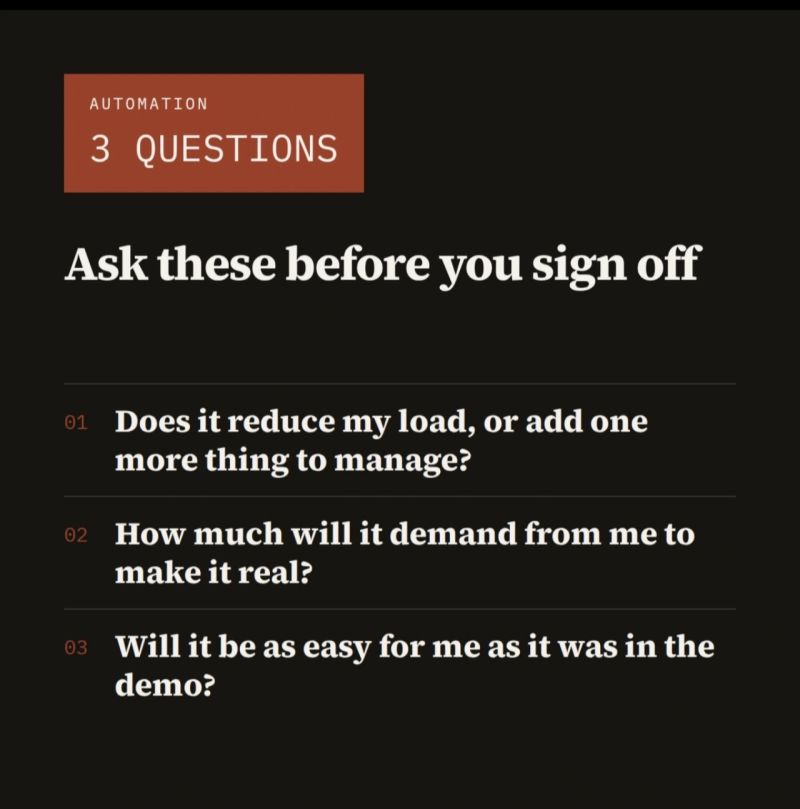 Three questions before you sign off: does it reduce my load, what will it demand from me, and will it be as easy as the demo?